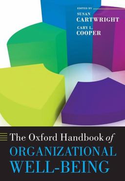 The Oxford Handbook of Organizational Well-Being The Oxford Handbook of Organizational Well-Being
