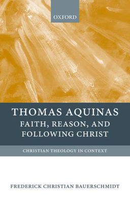 Thomas Aquinas Faith, Reason, and Following Christ  9780199213153 Front Cover