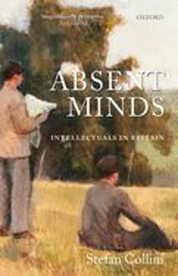 Absent Minds Intellectuals in Britain  9780199216659 Front Cover