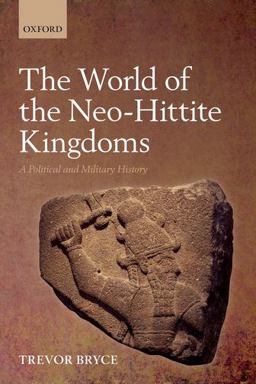 World of the Neo-Hittite Kingdoms A Political and Military History  9780199218721 Front Cover