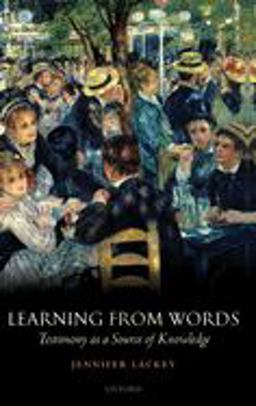 Learning from Words Testimony As a Source of Knowledge  9780199219162 Front Cover