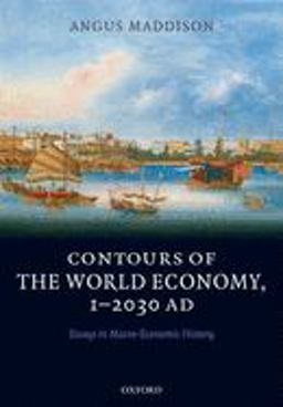 Contours of the World Economy 1-2030 AD Essays in Macro-Economic History  9780199227204 Front Cover