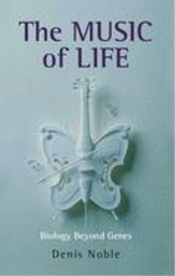 Music of Life Biology Beyond Genes  9780199228362 Front Cover