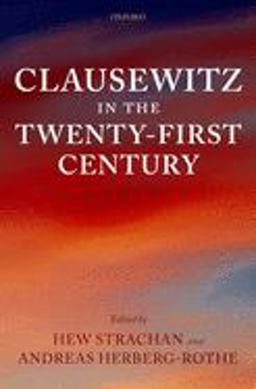Clausewitz in the Twenty-First Century  9780199232024 Front Cover