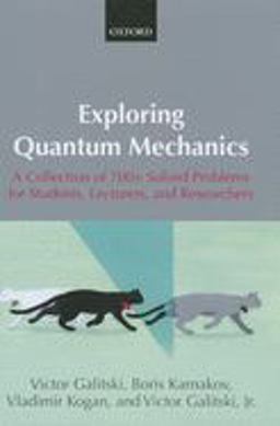 Exploring Quantum Mechanics A Collection of 700+ Solved Problems for Students, Lecturers, and Researchers  9780199232710 Front Cover