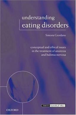 Understanding Eating Disorders Conceptual and Ethical Issues in the Treatment of Anorexia and Bulimia Nervosa  9780199232956 Front Cover