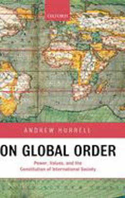 On Global Order Power, Values, and the Constitution on International Society  9780199233106 Front Cover