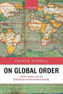 On Global Order Power, Values, and the Constitution of International Society  9780199233113 Front Cover