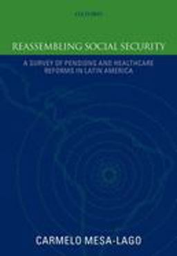 Reassembling Social Security A Survey of Pensions and Health Care Reforms in Latin AmericaPublished in Association with the Pan-American Health Organization  9780199233779 Front Cover