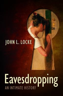 Eavesdropping An Intimate History  9780199236138 Front Cover