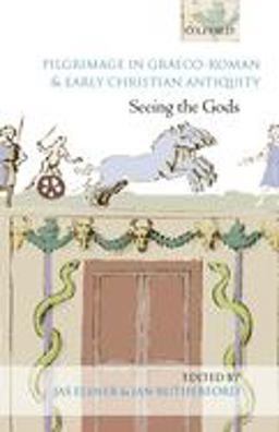 Pilgrimage in Graeco-Roman and Early Christian Antiquity Seeing the Gods  9780199237913 Front Cover