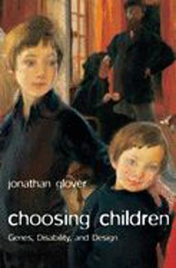 Choosing Children Genes, Disability, and Design  9780199238491 Front Cover