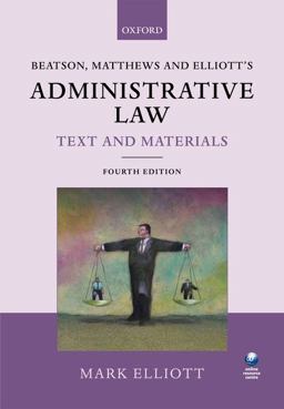 Beatson, Matthews and Elliott's Administrative Law Text and Materials