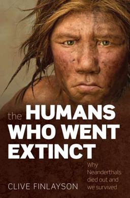 Humans Who Went Extinct Why Neanderthals Died Out and We Survived  9780199239191 Front Cover