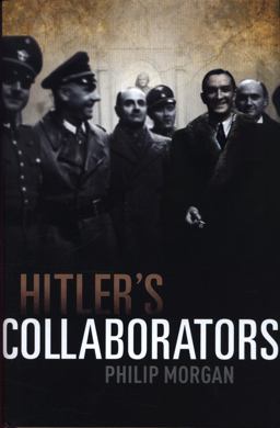 Hitler's Collaborators Choosing Between Bad and Worse in Nazi-Occupied Western Europe  9780199239733 Front Cover