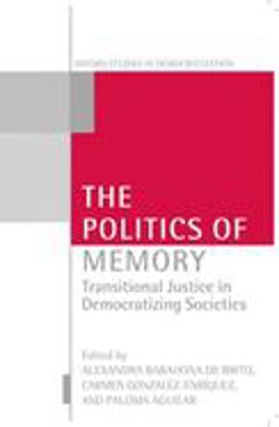 Politics of Memory Transitional Justice in Democratizing Societies  9780199240906 Front Cover