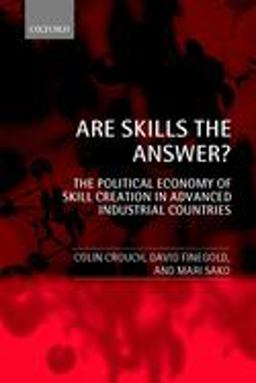Are Skills the Answer? The Political Economy of Skill Creation in Advanced Industrial Countries  9780199241118 Front Cover