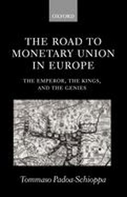 Road to Monetary Union in Europe The Emperor, the Kings, and the Genies 2nd 9780199241767 Front Cover