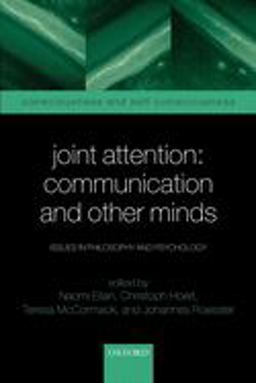 Joint Attention: Communication and Other Minds Issues in Philosophy and Psychology  9780199245635 Front Cover