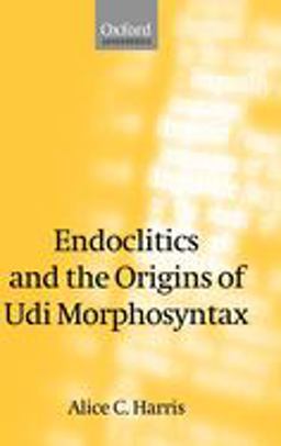 Endoclitics and the Origins of Udi Morphosyntax