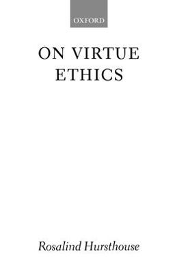 On Virtue Ethics  9780199247998 Front Cover