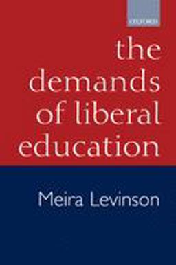 Demands of Liberal Education  9780199250448 Front Cover