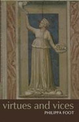 Virtues and Vices And Other Essays in Moral Philosophy  9780199252862 Front Cover
