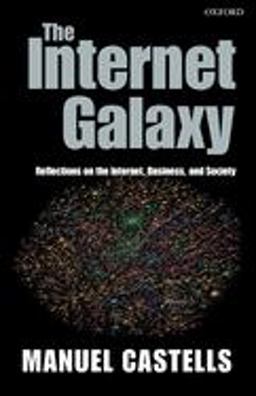 Internet Galaxy Reflections on the Internet, Business, and Society  9780199255771 Front Cover