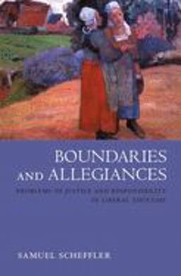 Boundaries and Allegiances Problems of Justice and Responsibility in Liberal Thought  9780199257676 Front Cover