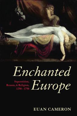 Enchanted Europe Superstition, Reason, and Religion, 1250-1750  9780199257829 Front Cover