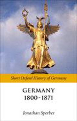 Germany 1800-1871  9780199258383 Front Cover