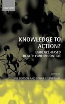Knowledge to Action? Evidence-Based Health Care in Context  9780199259014 Front Cover