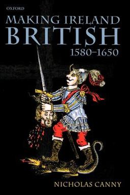 Making Ireland British, 1580-1650  9780199259052 Front Cover