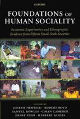 Foundations of Human Sociality Economic Experiments and Ethnographic Evidence from Fifteen Small-Scale Societies  9780199262052 Front Cover