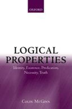 Logical Properties Identity, Existence, Predication, Necessity, Truth  9780199262632 Front Cover