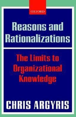 Reasons and Rationalizations The Limits to Organizational Knowledge  9780199268078 Front Cover