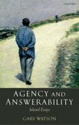 Agency and Answerability Selected Essays  9780199272280 Front Cover