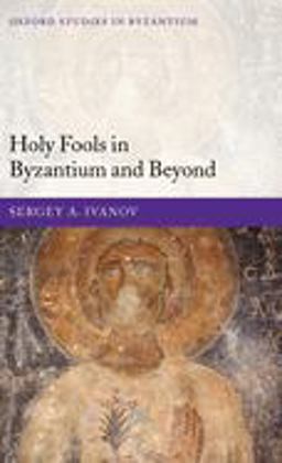 Holy Fools in Byzantium and Beyond  9780199272518 Front Cover