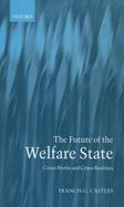 Future of the Welfare State Crisis Myths and Crisis Realities  9780199273928 Front Cover