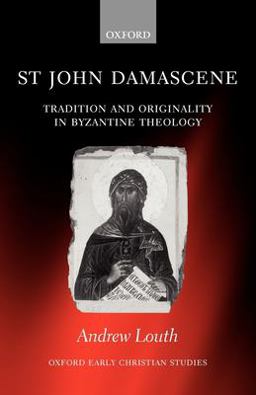 St John Damascene Tradition and Originality in Byzantine Theology  9780199275274 Front Cover