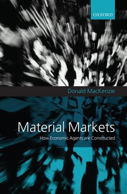 Material Markets How Economic Agents Are Constructed  9780199278152 Front Cover