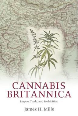Cannabis Britannica Empire, Trade, and Prohibition 1800-1928  9780199278817 Front Cover