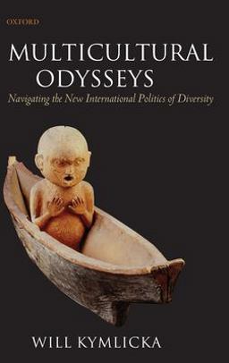 Multicultural Odysseys Navigating the New International Politics of Diversity  9780199280407 Front Cover