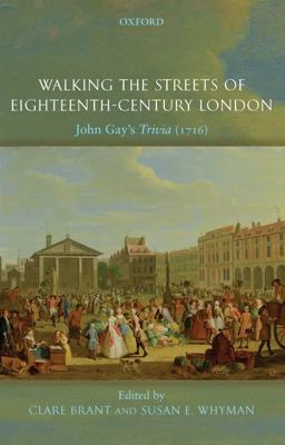 Walking the Streets of Eighteenth-Century London John Gay's Trivia (1716)  9780199280728 Front Cover