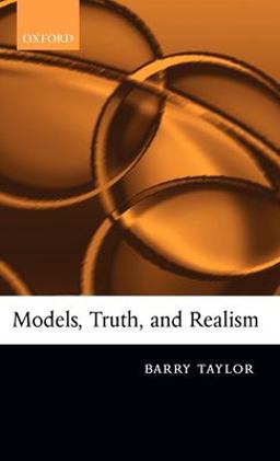 Models, Truth, and Realism Models, Truth, and Realism