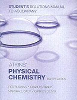 Student's Solutions Manual to Accompany Atkins' Physical Chemistry, Eighth Edition