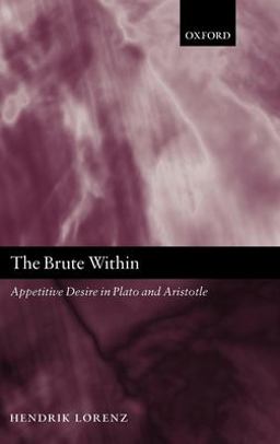 Brute Within Appetitive Desire in Plato and Aristotle  9780199290635 Front Cover