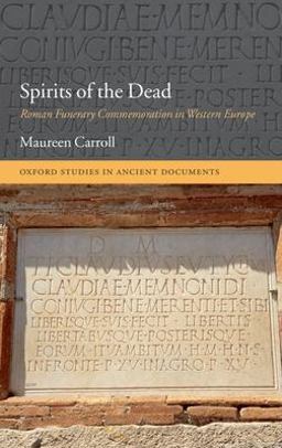 Spirits of the Dead Roman Funerary Commemoration in Western Europe  9780199291076 Front Cover