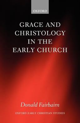 Grace and Christology in the Early Church  9780199297108 Front Cover
