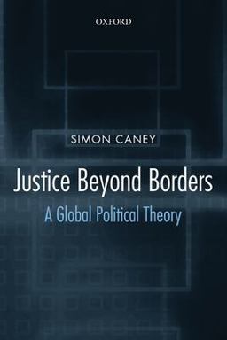Justice Beyond Borders A Global Political Theory  9780199297962 Front Cover